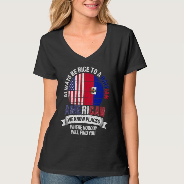 Haitian American We know Places where Country Hait T-Shirt (Front)