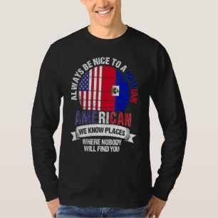 Haitian American We Know Places Where Country Hait T-Shirt