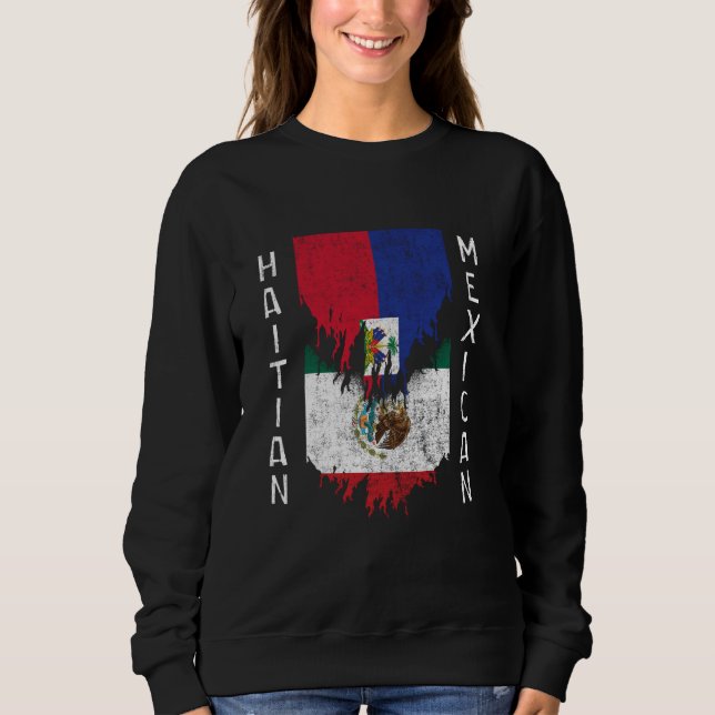 Haitian Mexican Flags Ripped Torn Haiti Mexico Sweatshirt (Front)