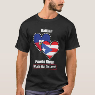 Haitian Puerto Rican Heart Flags What's Not To Lov T-Shirt