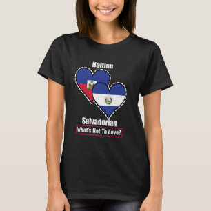 Haitian Salvadorian Heart Flags What's Not To Love T-Shirt