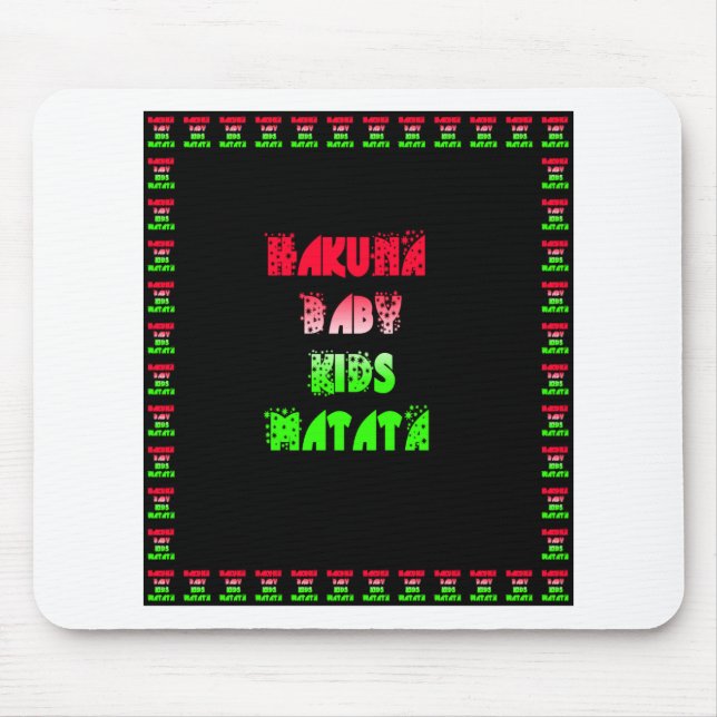 Hakuna Matata Baby Kids Gifts  amazing  colour des Mouse Pad (Front)