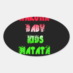 Hakuna Matata Baby Kids Gifts amazing colour des Oval Sticker