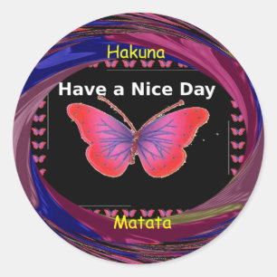 "Hakuna Matata Butterfly" Inspirational - Nice Day Classic Round Sticker