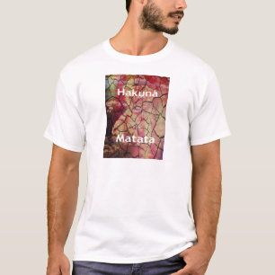 Hakuna Matata.JPG T-Shirt