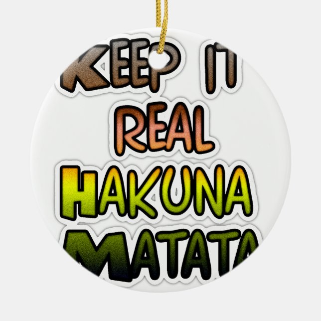 Hakuna Matata Keep It Real Gifts Ceramic Tree Decoration (Front)