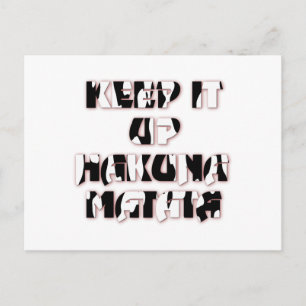 Hakuna Matata Keep it up Gifts Postcard