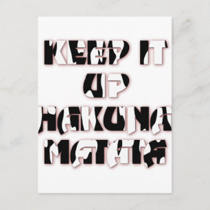 Hakuna Matata Keep it up Gifts Postcard