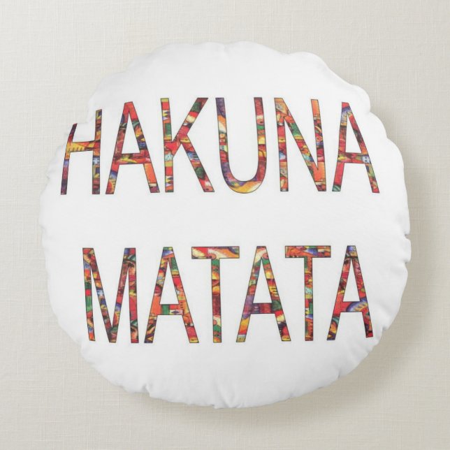 Hakuna Matata No Problem No Worries Round Cushion (Front)