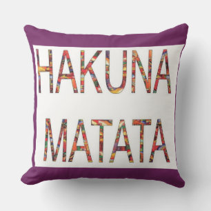 Hakuna Matata" No Worries Add a Touch of Calm Cushion