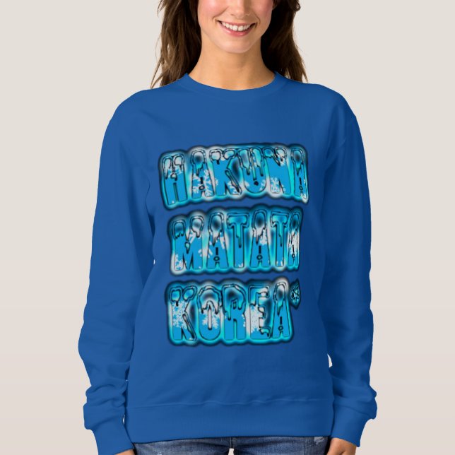 Hakuna Matata South Korea Art Print/Graphic Sweatshirt (Front)