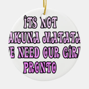Hakuna Matata we need our Girls Pronto Ceramic Tree Decoration