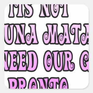 Hakuna Matata we need our Girls Pronto Square Sticker