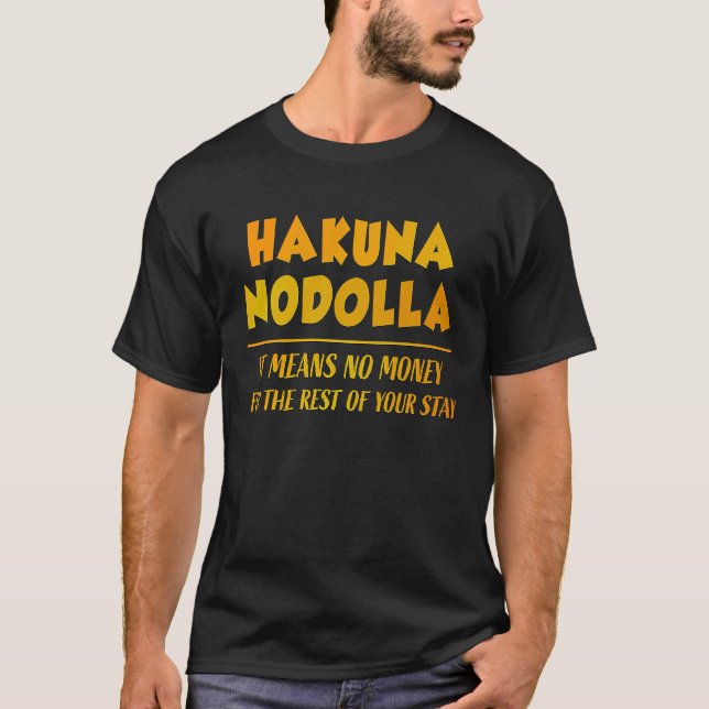 Hakuna NoDolla  Theme Park Vacation T-Shirt (Front)
