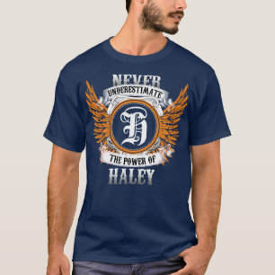Haley Name Shirt Never Underestimate The Power Of