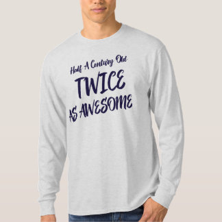 Half a century old twice as awesome celebrate T-Shirt