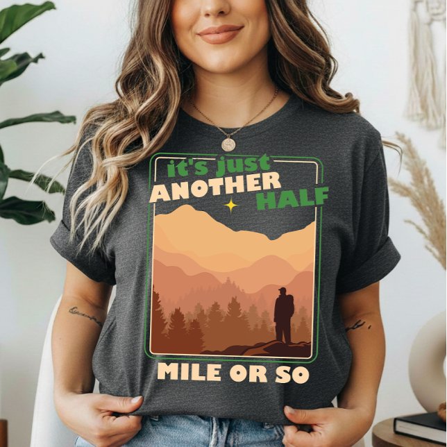 “Half a Mile or So” Hiker’s Truth Humor Tri-Blend Shirt (Creator Uploaded)