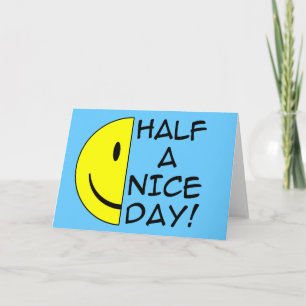 Half A Nice Day Funny Greeting Card Humour