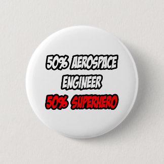 Half Aerospace Engineer...Half Superhero 6 Cm Round Badge
