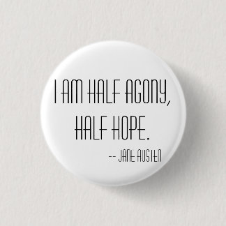 Half agony, half hope 3 cm round badge