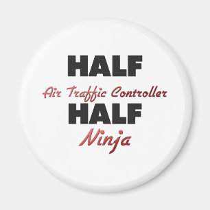 Half Air Traffic Controller Half Ninja Magnet