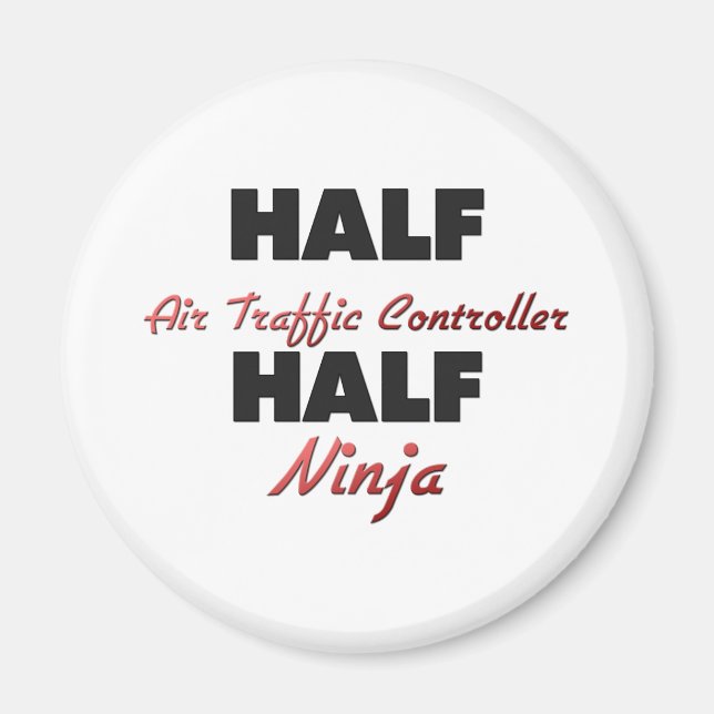 Half Air Traffic Controller Half Ninja Magnet (Front)