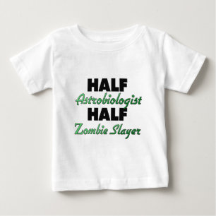 Half Astrobiologist Half Zombie Slayer Baby T-Shirt
