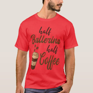 Half Ballet Dancer Half Coffee boy T-Shirt