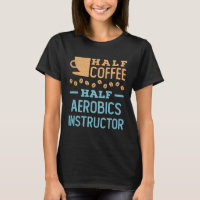 Half Coffee Half Aerobics Instructor