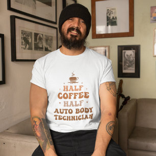 Half Coffee Half Auto Body Technician  T-Shirt