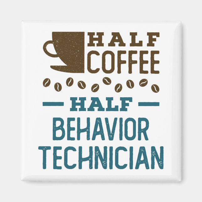 Half Coffee Half Behaviour Technician ABA RBT Magnet (Front)