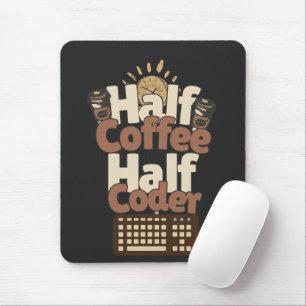 Half Coffee, Half Coder Mouse Pad