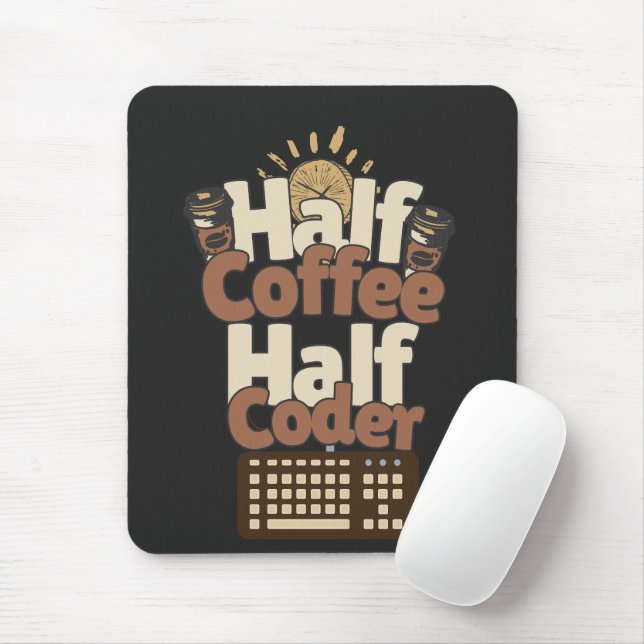 Half Coffee, Half Coder Mouse Pad (With Mouse)