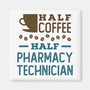 Half Coffee Half Pharmacy Technician CPhT Magnet