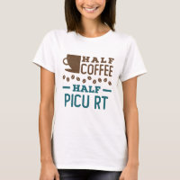 Half Coffee Half PICU RT Respiratory Therapist