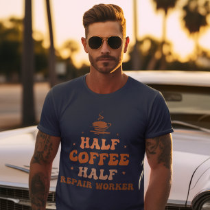 Half Coffee Half Repair Worker T-Shirt