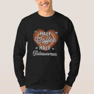 Half Coffee Half Saleswoman T-Shirt