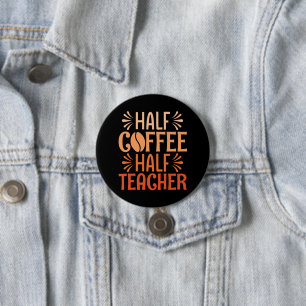 Half Coffee Half Teacher 7.5 Cm Round Badge