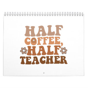 Half Coffee Half Teacher Back to School Teacher Calendar