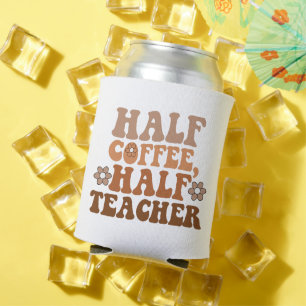 Half Coffee Half Teacher Back to School Teacher Can Cooler