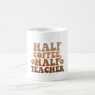 Half Coffee Half Teacher Back to School Teacher Coffee Mug