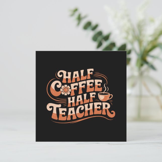 Half Coffee, Half Teacher - Coffee Lover Teacher (Standing Front)