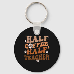 Half Coffee Half Teacher Inspirational Quotes For Key Ring