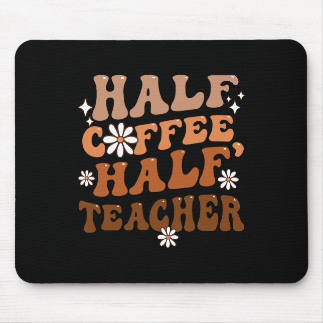 Half Coffee Half Teacher Inspirational Quotes for  Mouse Pad (Front)
