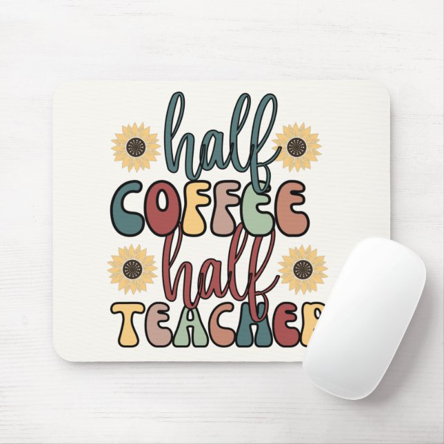 Half Coffee Half Teacher  Mouse Pad (With Mouse)