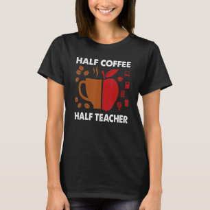 Half Coffee Half Teacher Retro Teacher Inspiration T-Shirt