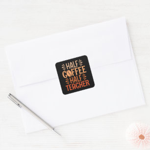 Half Coffee Half Teacher Square Sticker