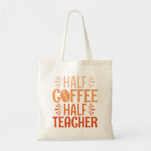 Half Coffee Half Teacher Tote Bag