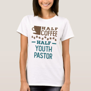 Half Coffee Half Youth Pastor T-Shirt