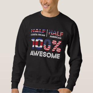 Half Costa Rican Costa Rica American USA Citizensh Sweatshirt
